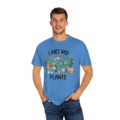 I Wet My Plants - Comfort Colors Shirt