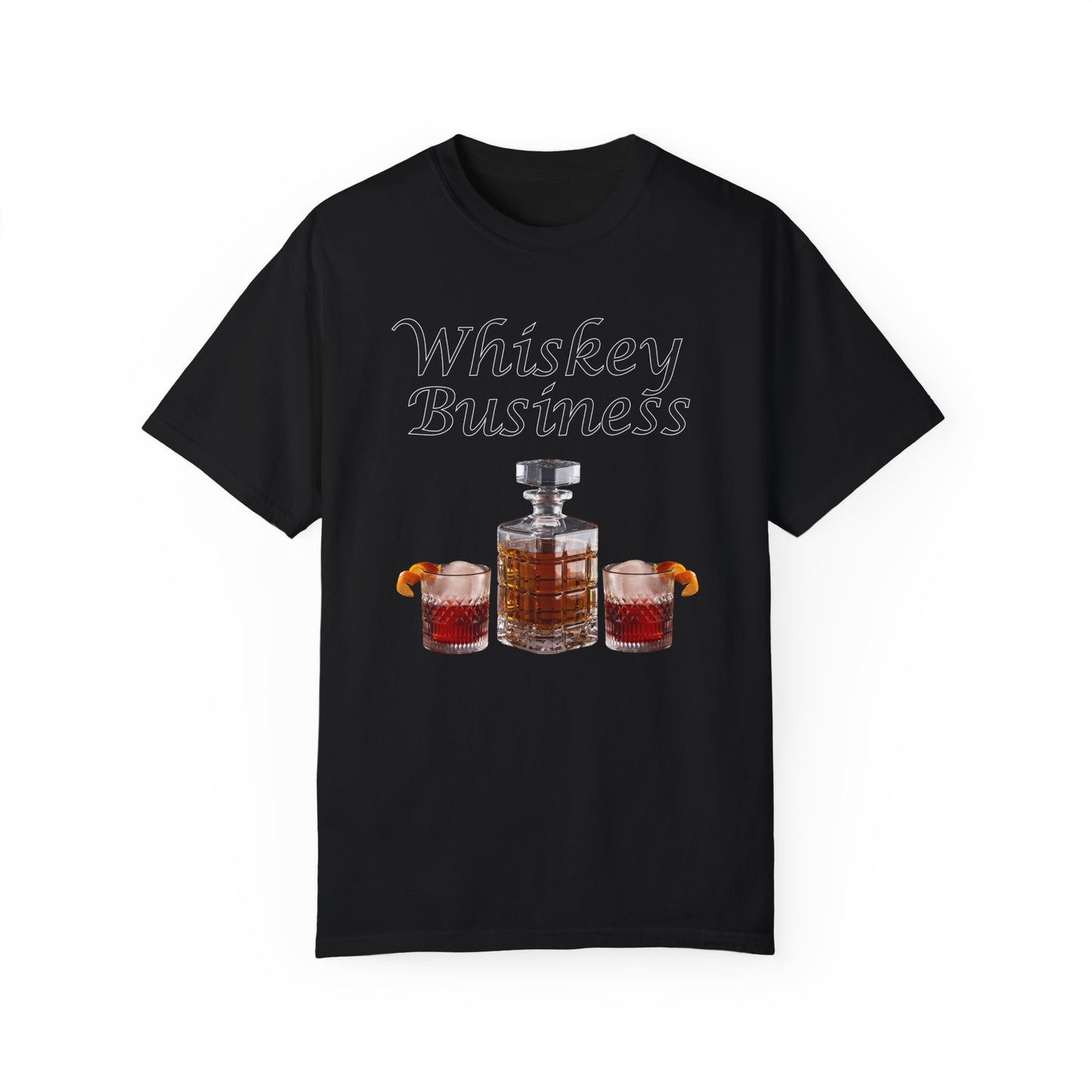 Whiskey Business - Comfort Colors Shirt
