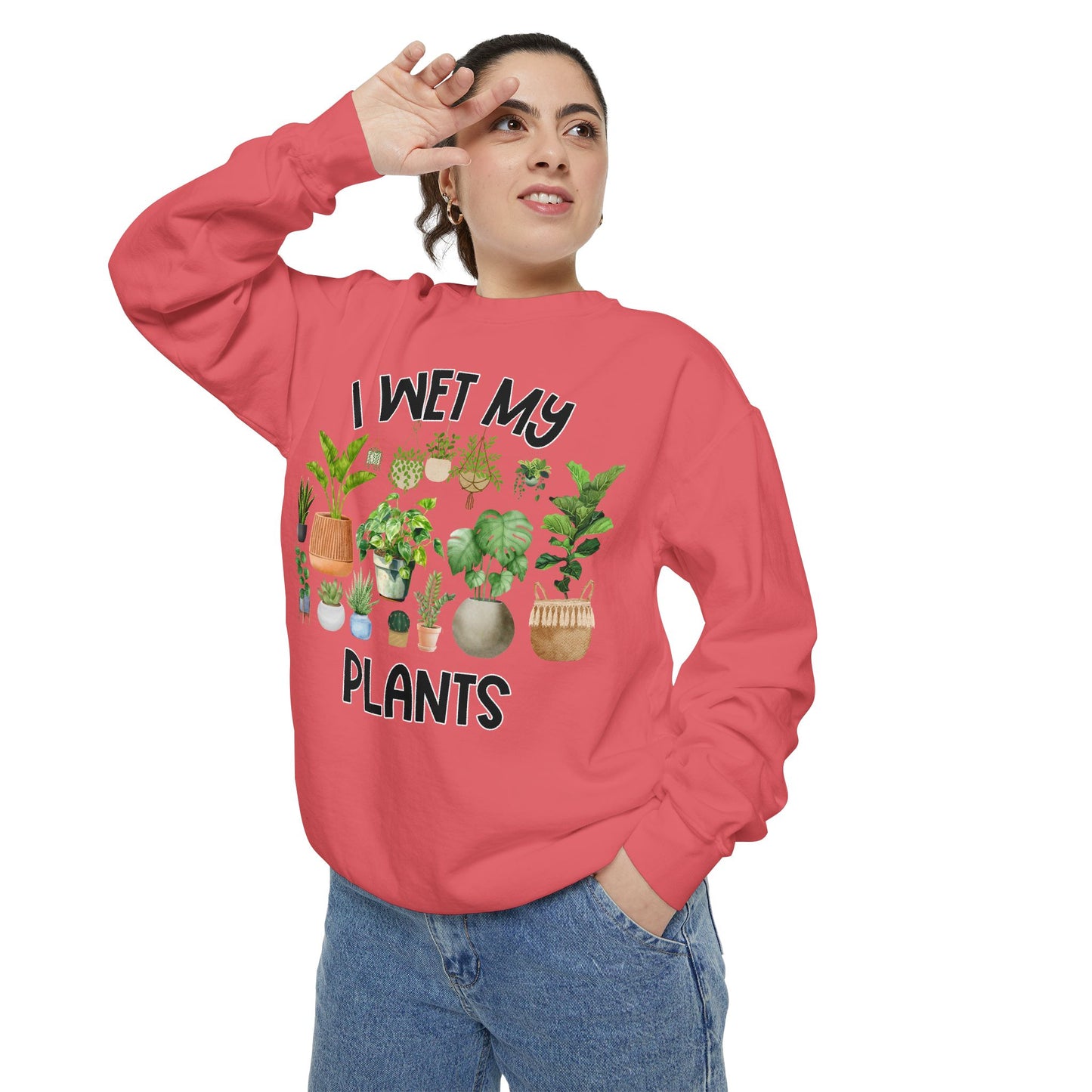 I Wet My Plants - Comfort Colors Sweatshirt