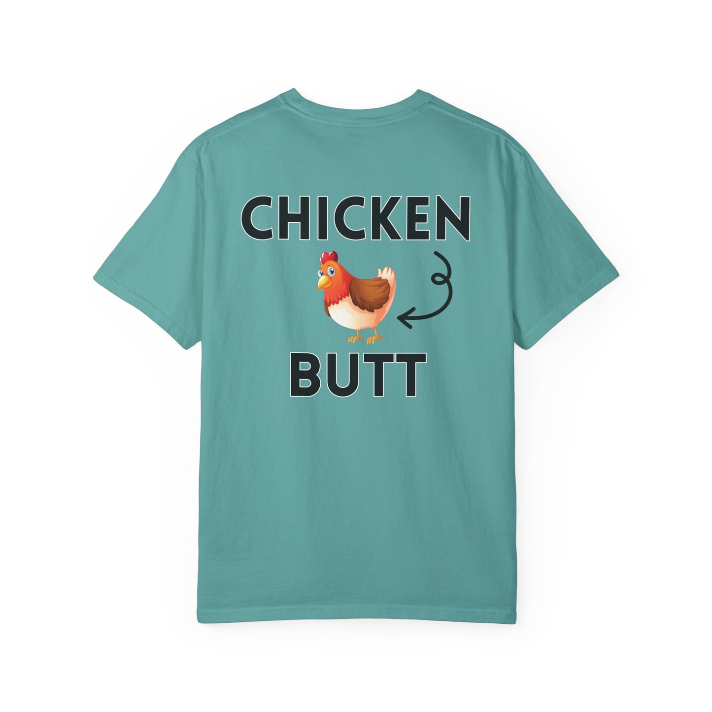 Guess What? Chicken Butt! - Comfort Colors Shirt
