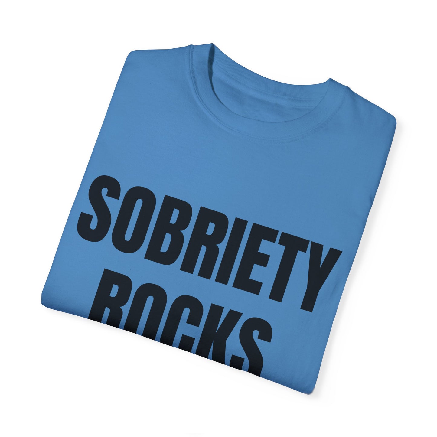 Sobriety Rocks - Comfort Colors Shirt