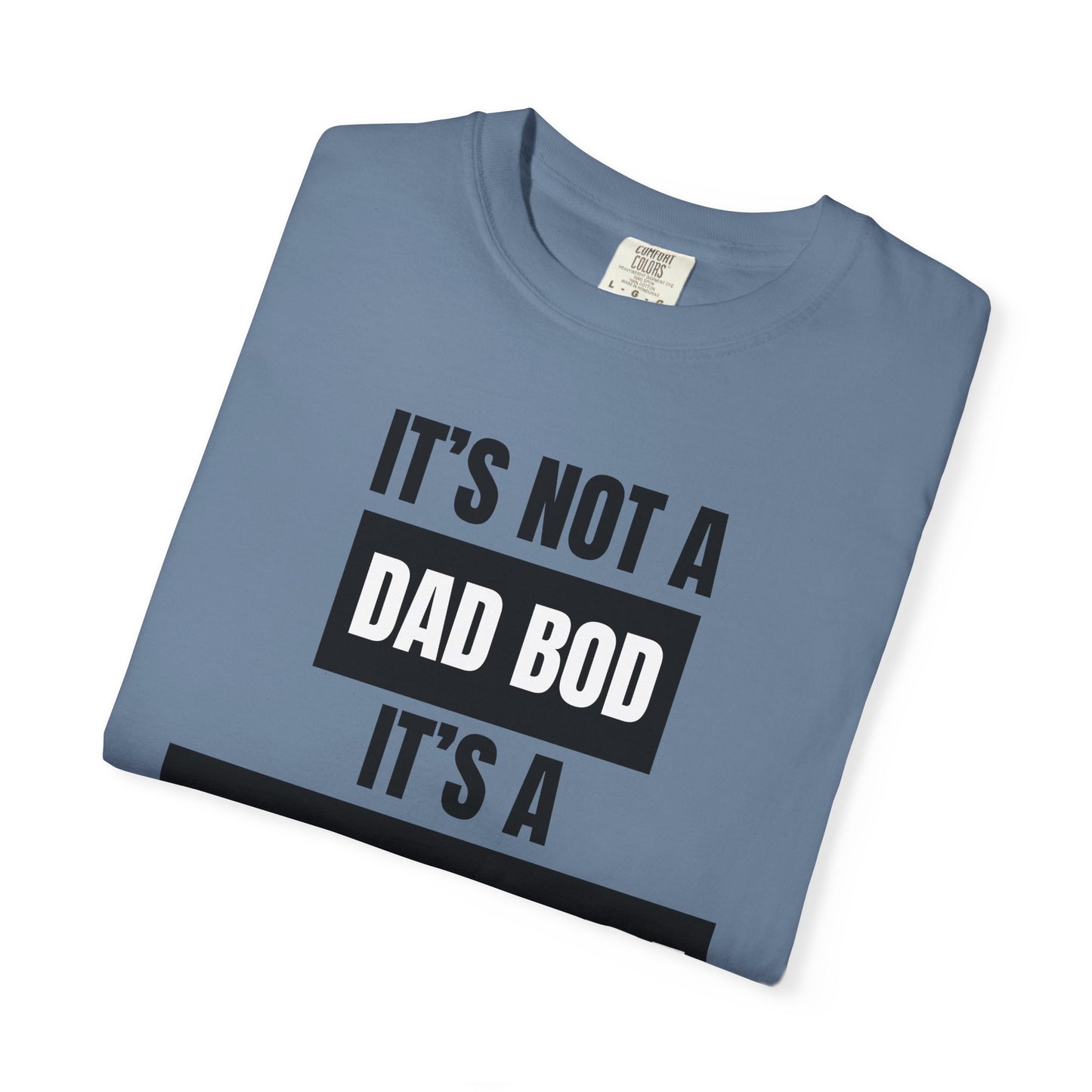 It's Not A Dad Bod, It's A Father Figure - Comfort Colors Shirt