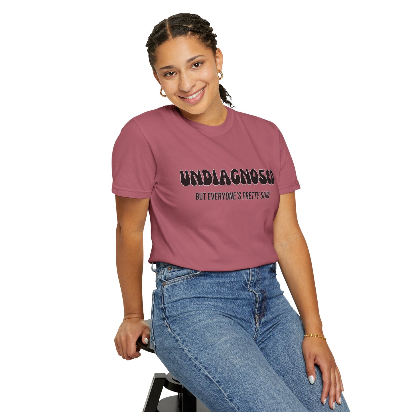 Undiagnosed...But Everyone's Pretty Sure - Comfort Colors Shirt