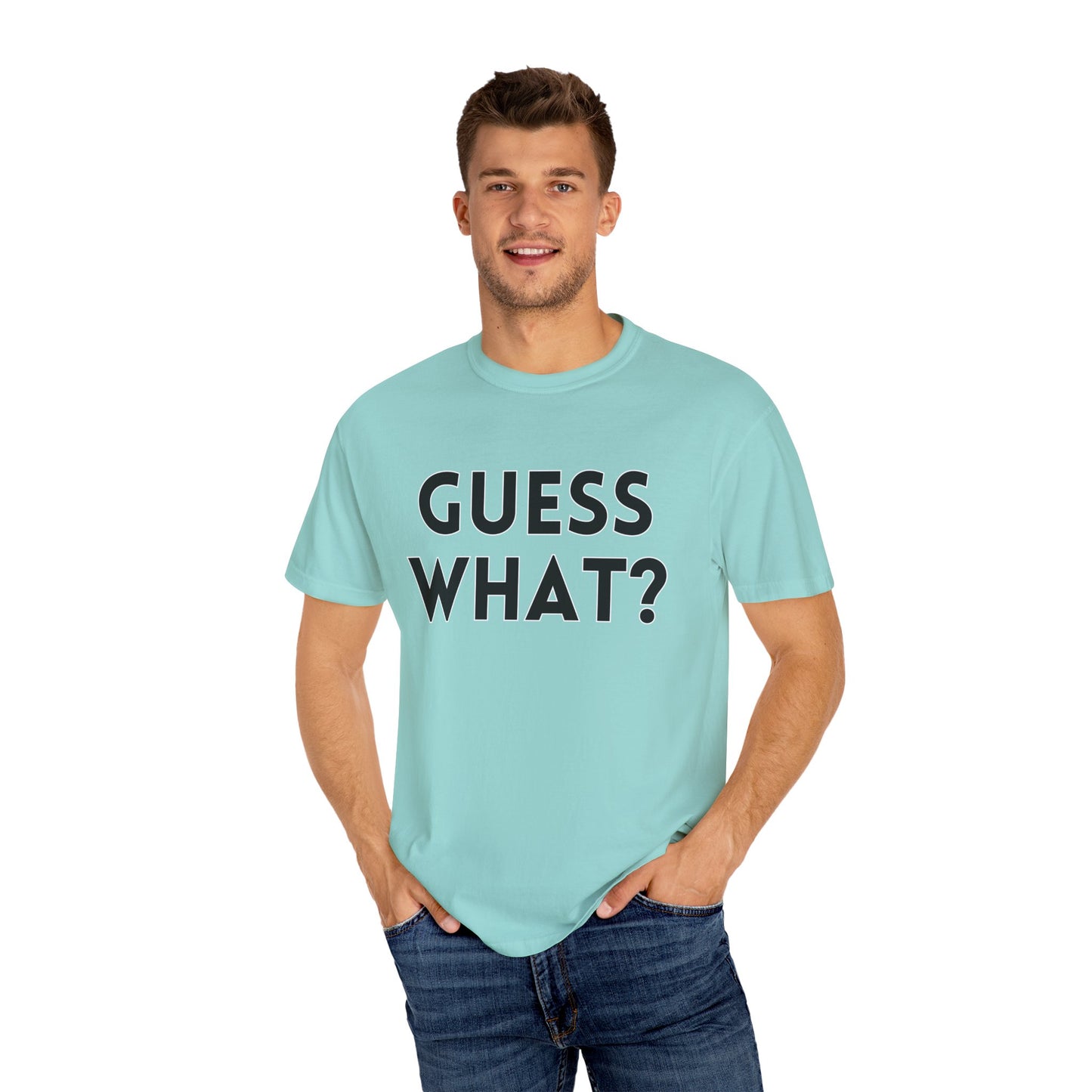 Guess What? Chicken Butt! - Comfort Colors Shirt