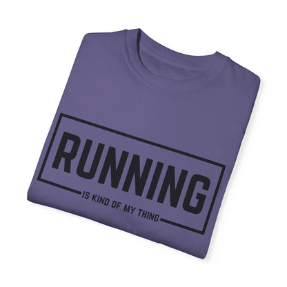Running Is Kind Of My Thing - Comfort Colors Shirt
