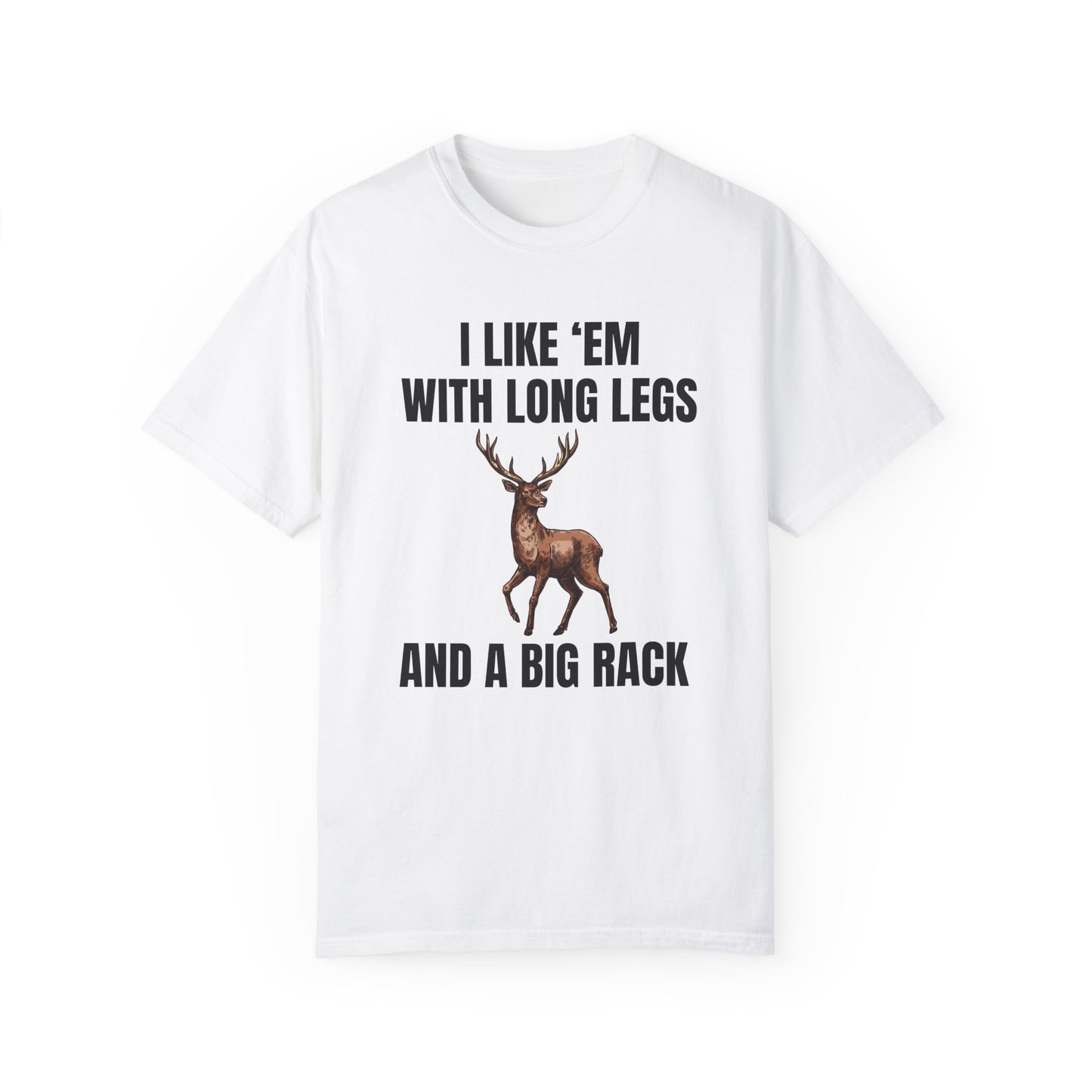 I Like 'Em With Long Legs And A Big Rack - Comfort Colors Shirt