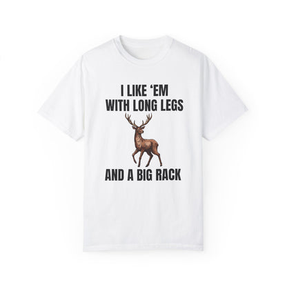 I Like 'Em With Long Legs And A Big Rack - Comfort Colors Shirt