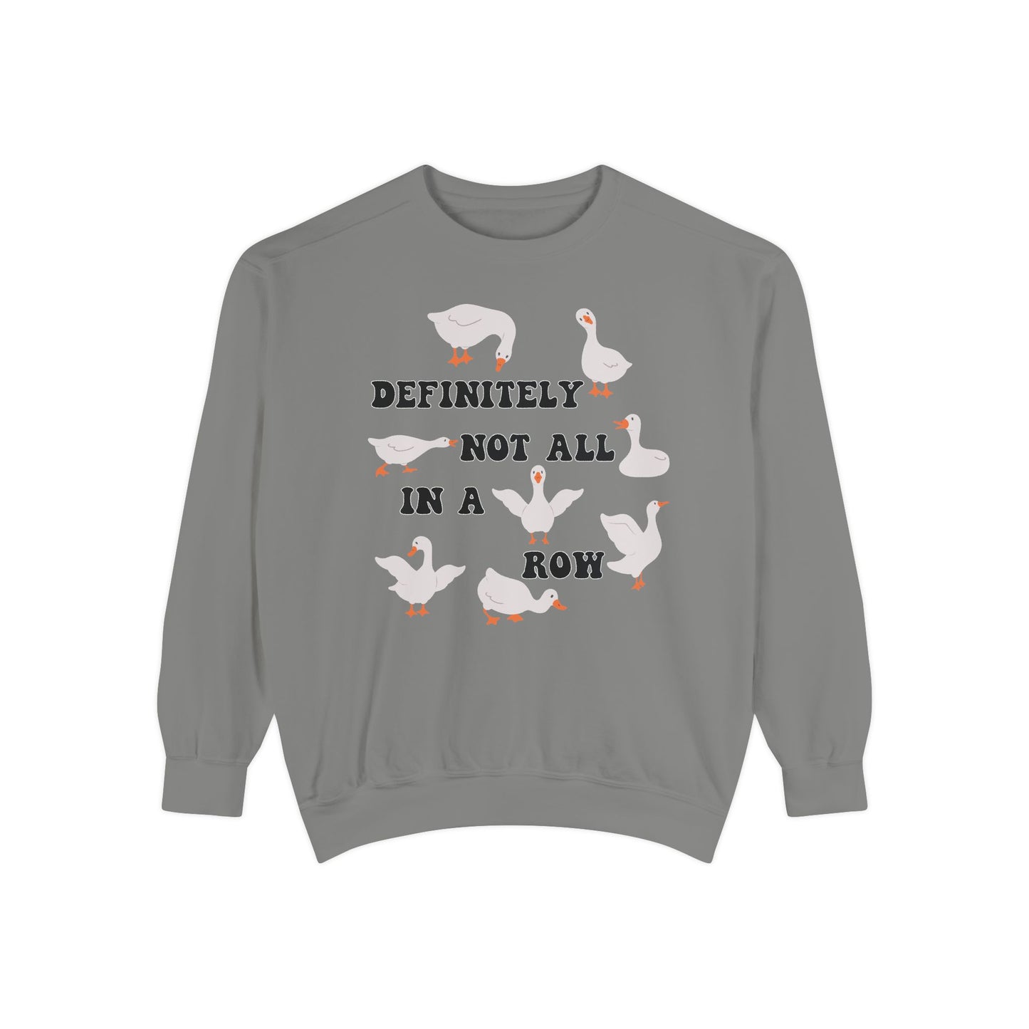 Definitely Not All In A Row - Comfort Colors Sweatshirt