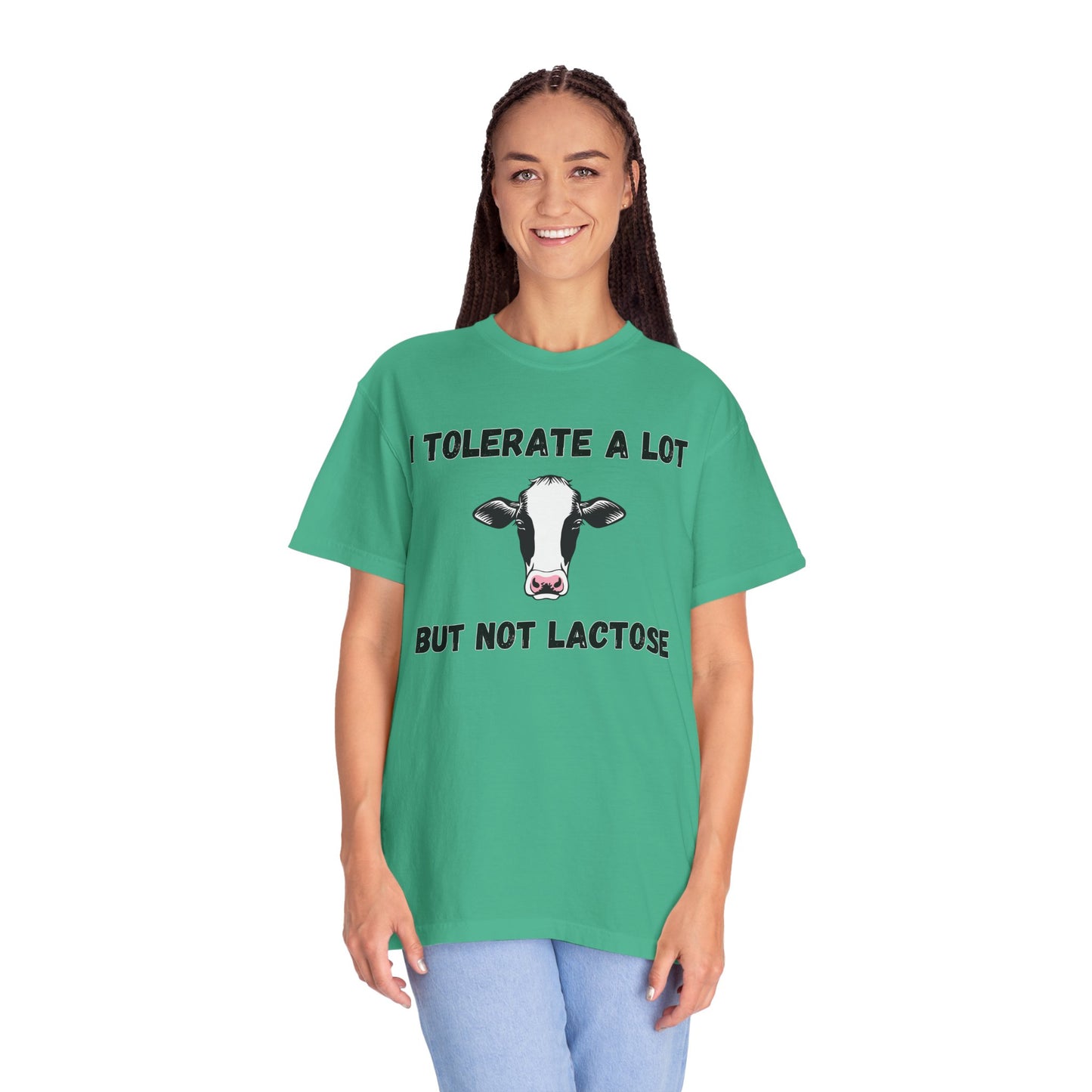 I Tolerate A Lot But Not Lactose - Comfort Colors Shirt