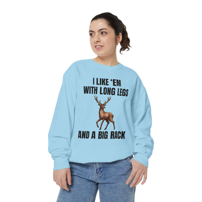 I Like 'Em With Long Legs And A Big Rack - Comfort Colors Sweatshirt