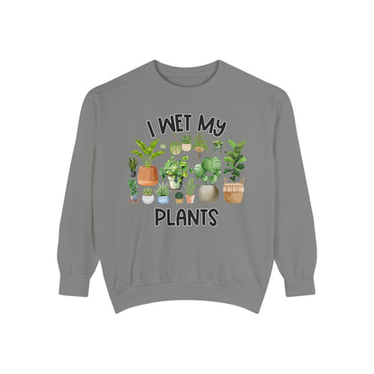 I Wet My Plants - Comfort Colors Sweatshirt