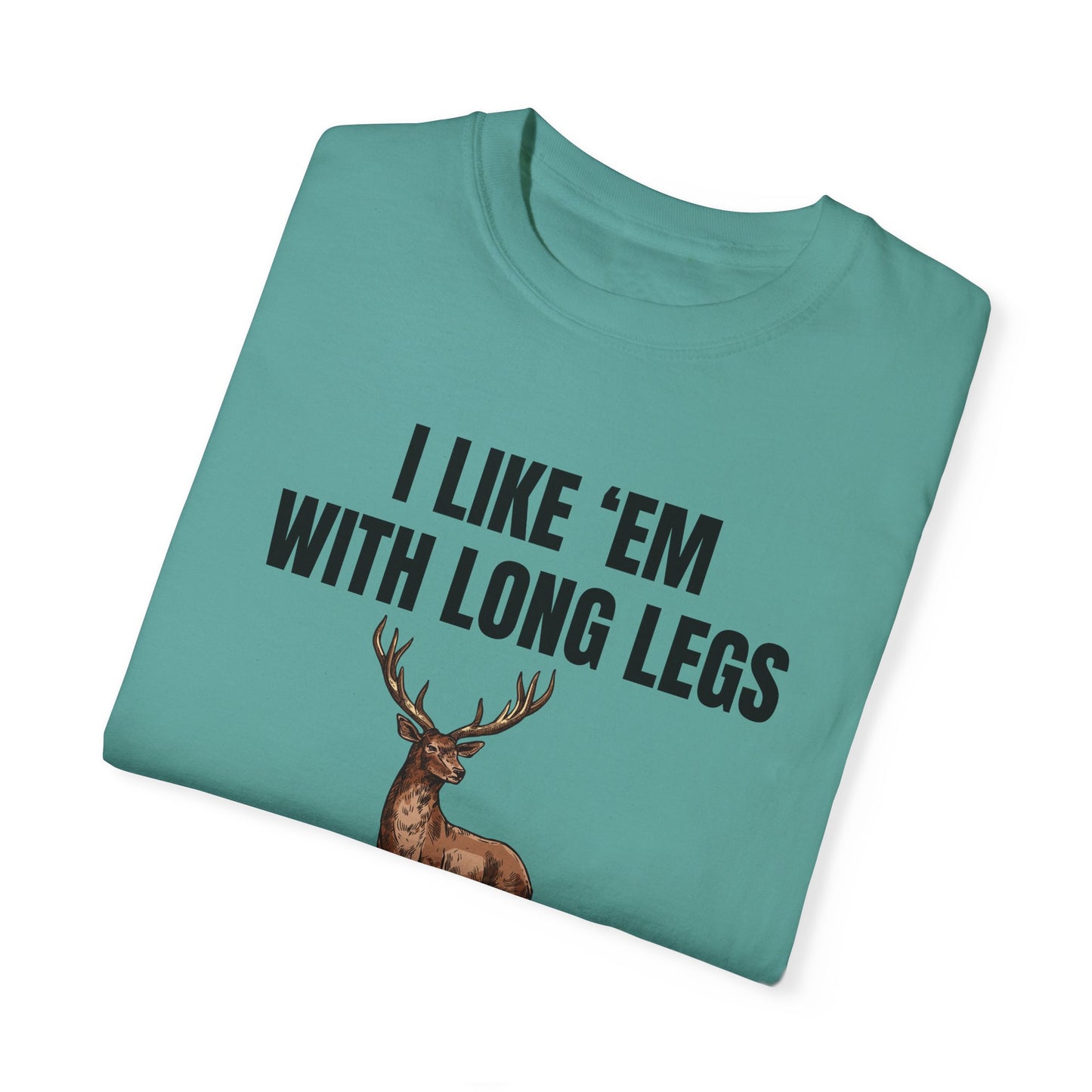 I Like 'Em With Long Legs And A Big Rack - Comfort Colors Shirt