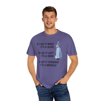If I Hit It Straight, It's A Miracle (Golf)- Comfort Colors Shirt