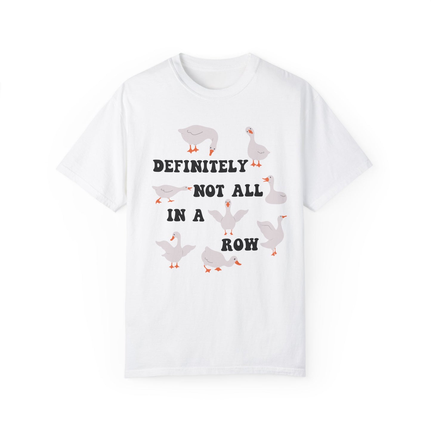 Definitely Not All In A Row - Comfort Colors Shirt