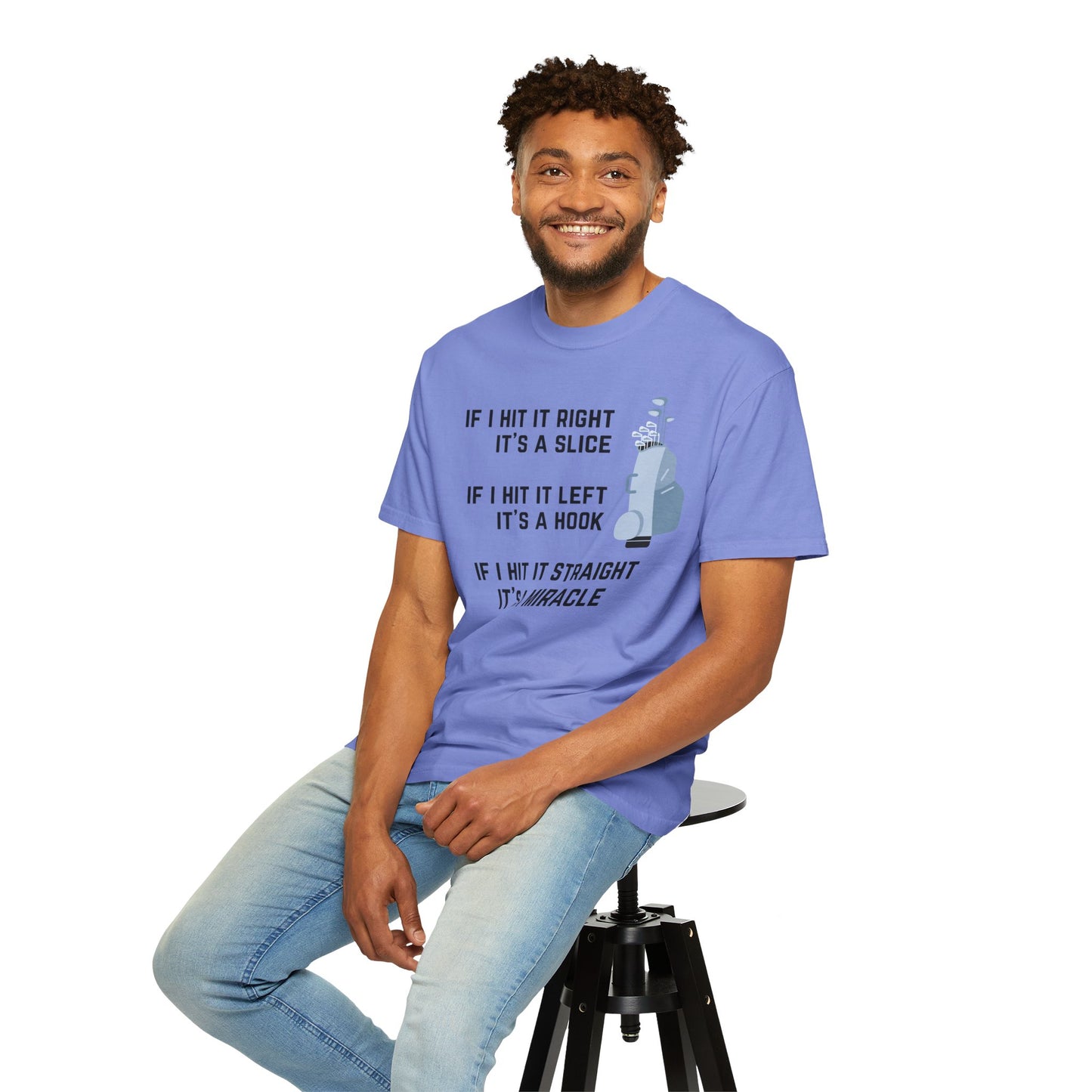 If I Hit It Straight, It's A Miracle (Golf)- Comfort Colors Shirt
