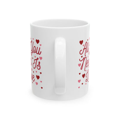 All You Need Is Love - Ceramic Mug, (11oz, 15oz)