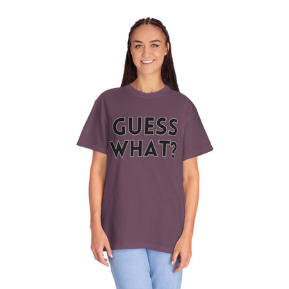 Guess What? Chicken Butt! - Comfort Colors Shirt