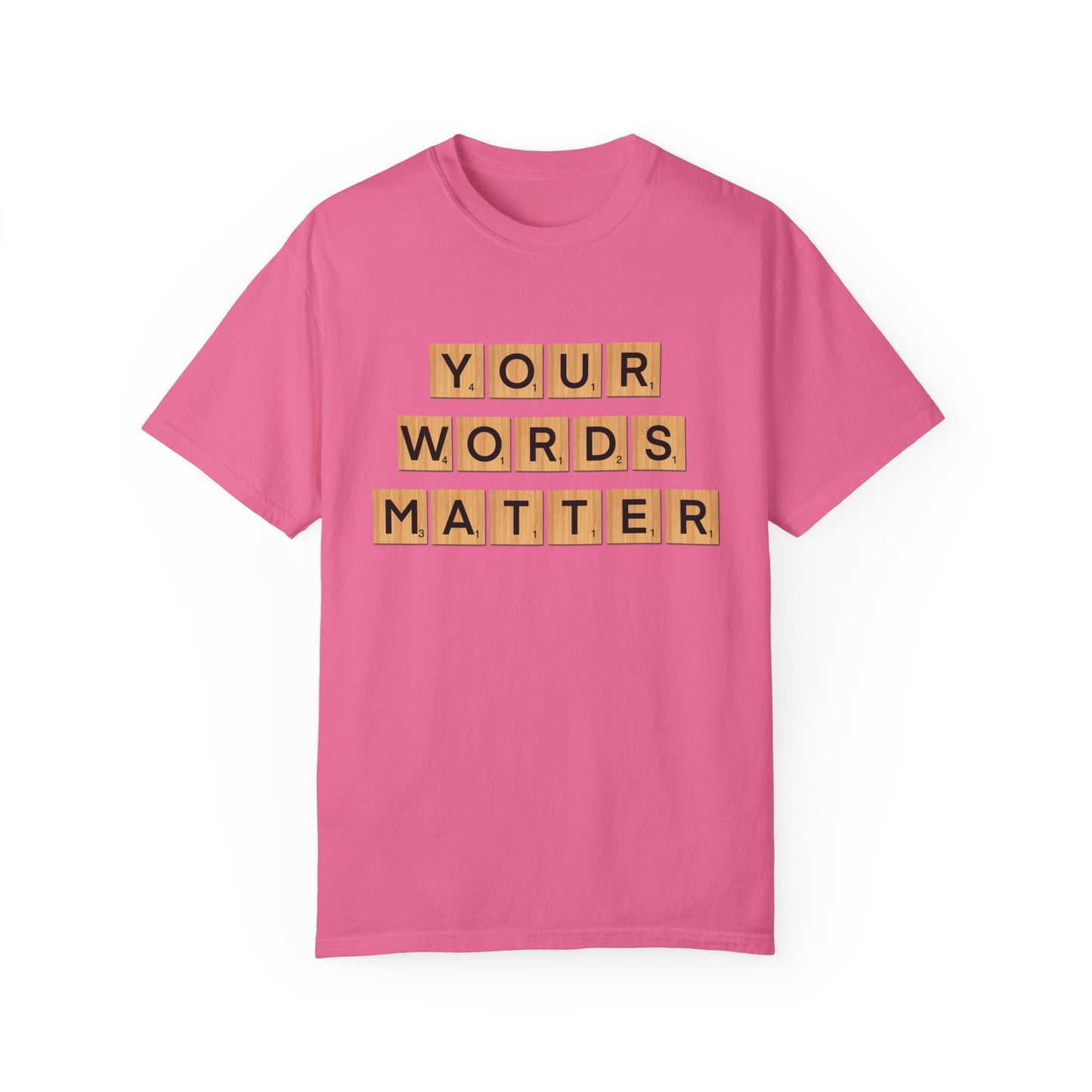 You Words Matter - Comfort Colors Shirt
