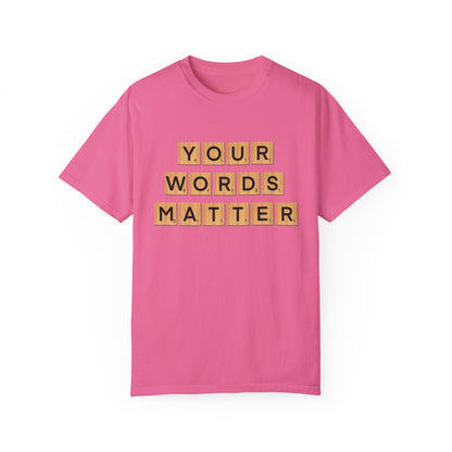 You Words Matter - Comfort Colors Shirt