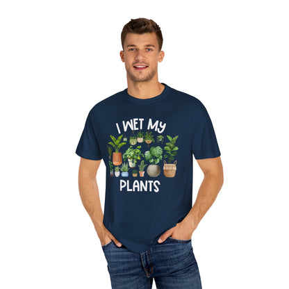 I Wet My Plants - Comfort Colors Shirt