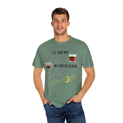 I'll Take My Whiskey Neat, My Coffee Black, And My Bed At Three - Comfort Colors Shirt
