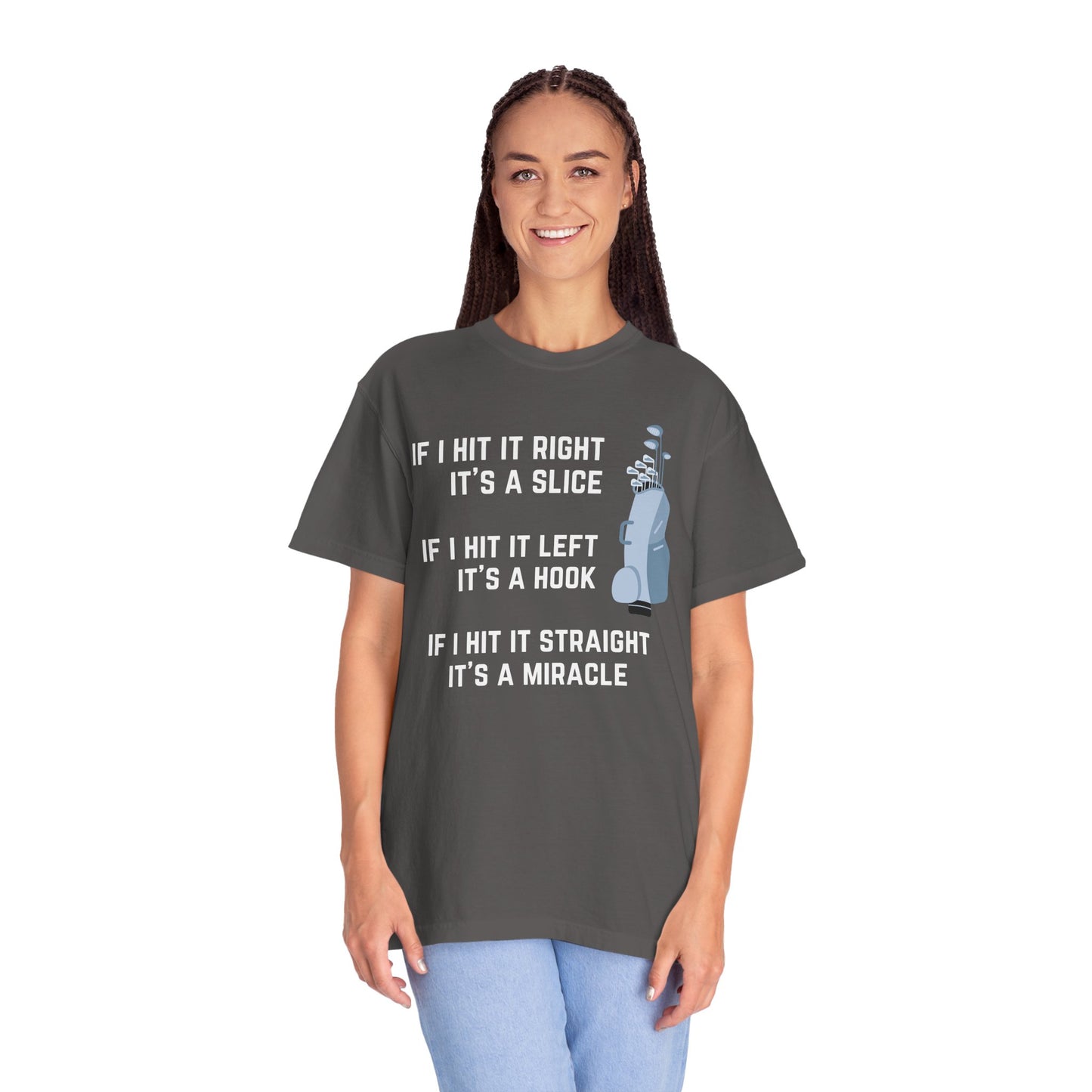 If I Hit It Straight, It's A Miracle (Golf)- Comfort Colors Shirt