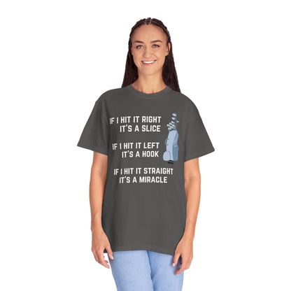 If I Hit It Straight, It's A Miracle (Golf)- Comfort Colors Shirt