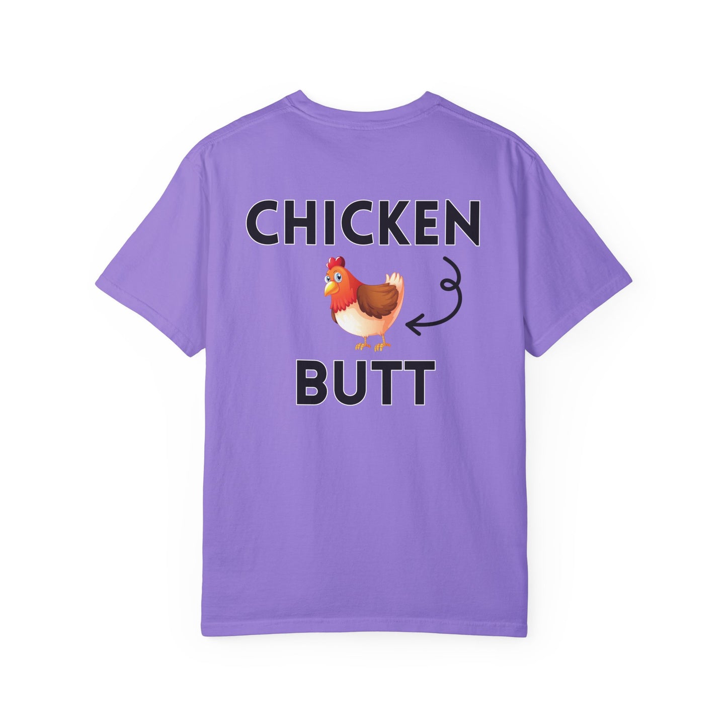 Guess What? Chicken Butt! - Comfort Colors Shirt