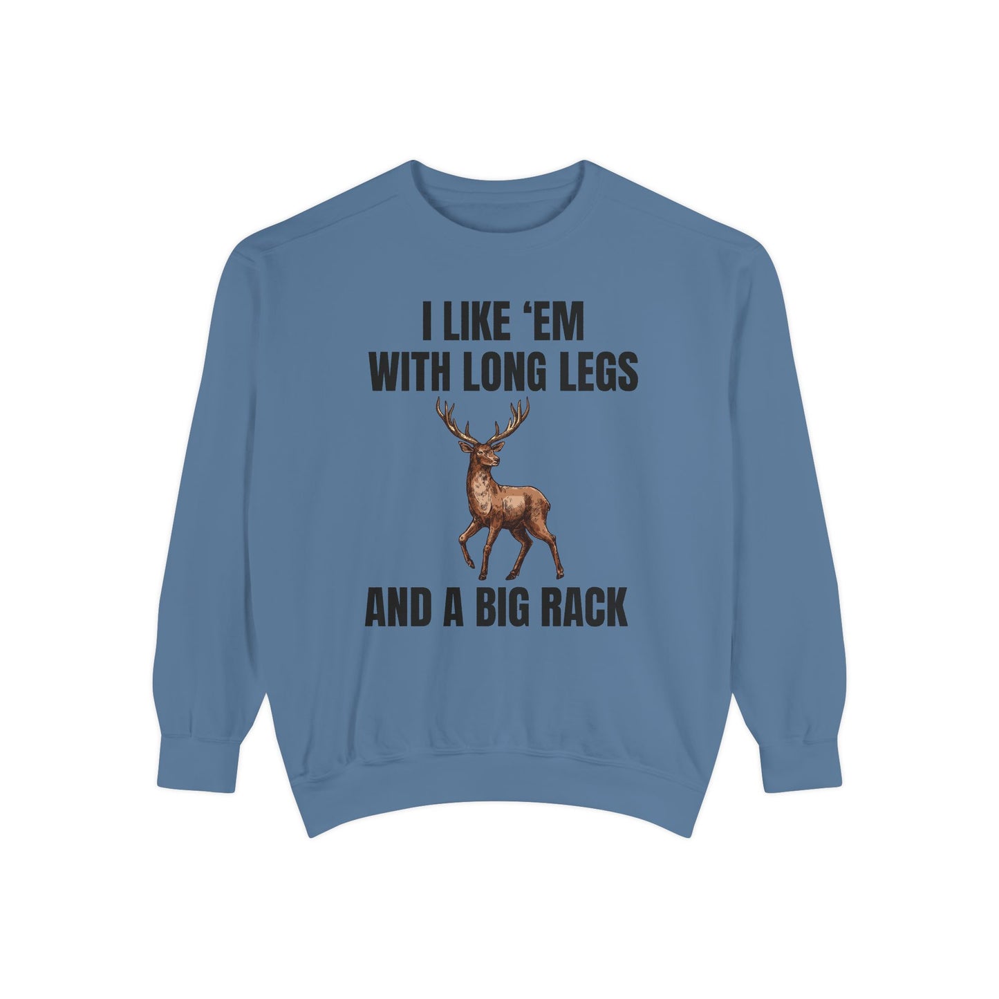 I Like 'Em With Long Legs And A Big Rack - Comfort Colors Sweatshirt