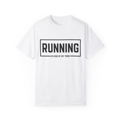 Running Is Kind Of My Thing - Comfort Colors Shirt