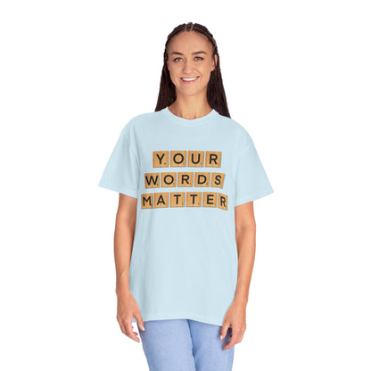 You Words Matter - Comfort Colors Shirt