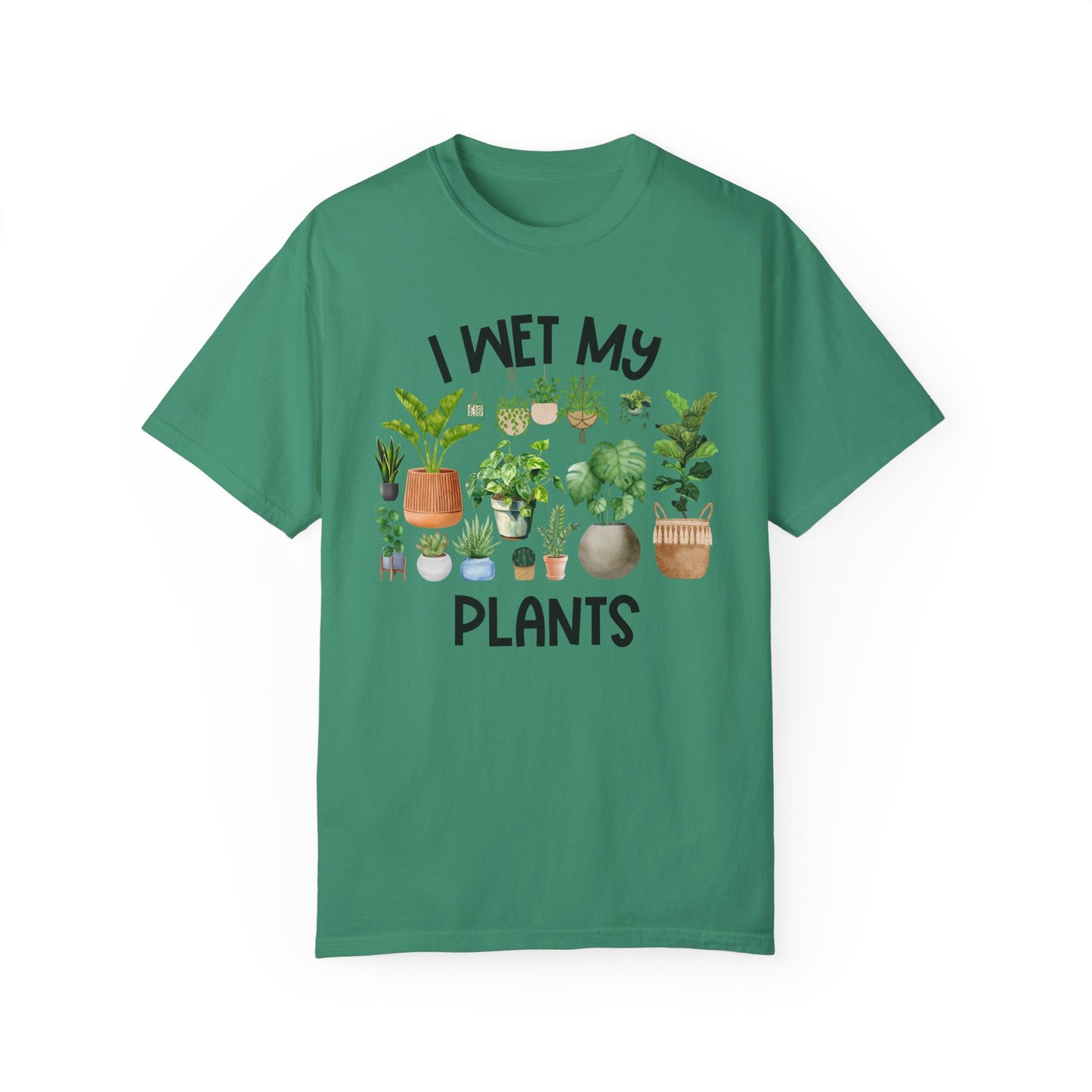 I Wet My Plants - Comfort Colors Shirt