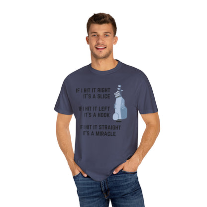 If I Hit It Straight, It's A Miracle (Golf)- Comfort Colors Shirt