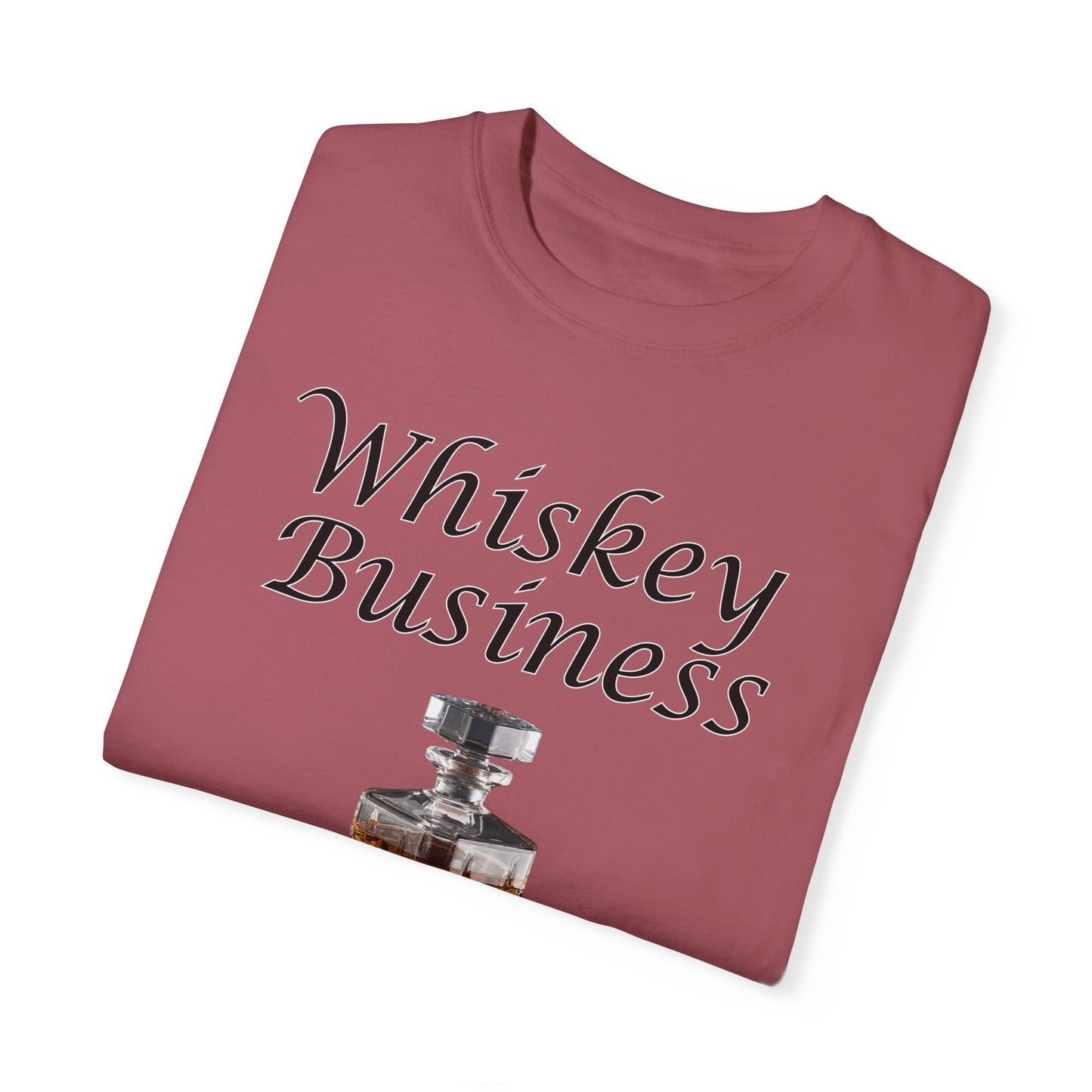 Whiskey Business - Comfort Colors Shirt