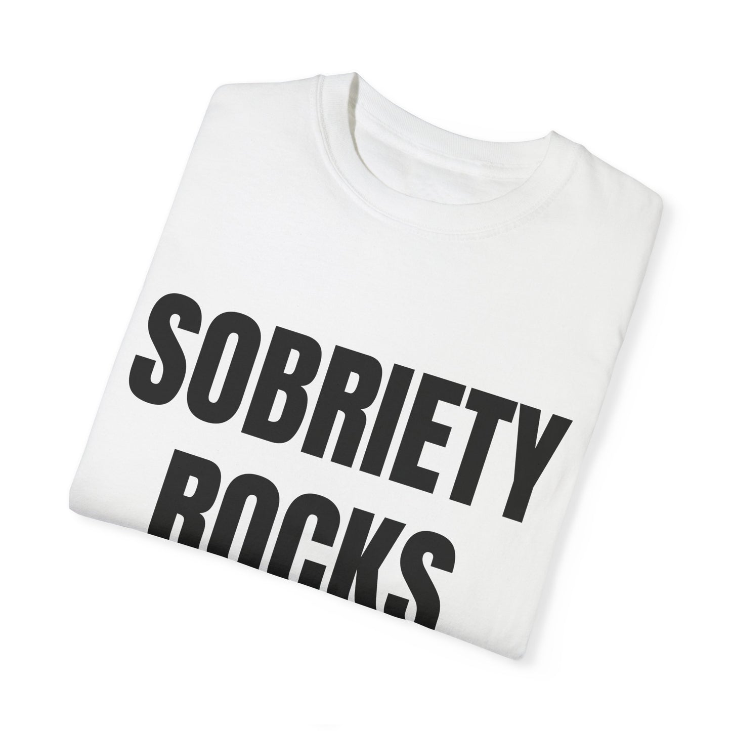 Sobriety Rocks - Comfort Colors Shirt