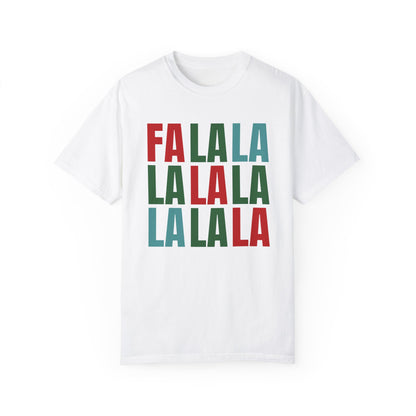 Fa La La La La La La La La - Comfort Colors Shirt