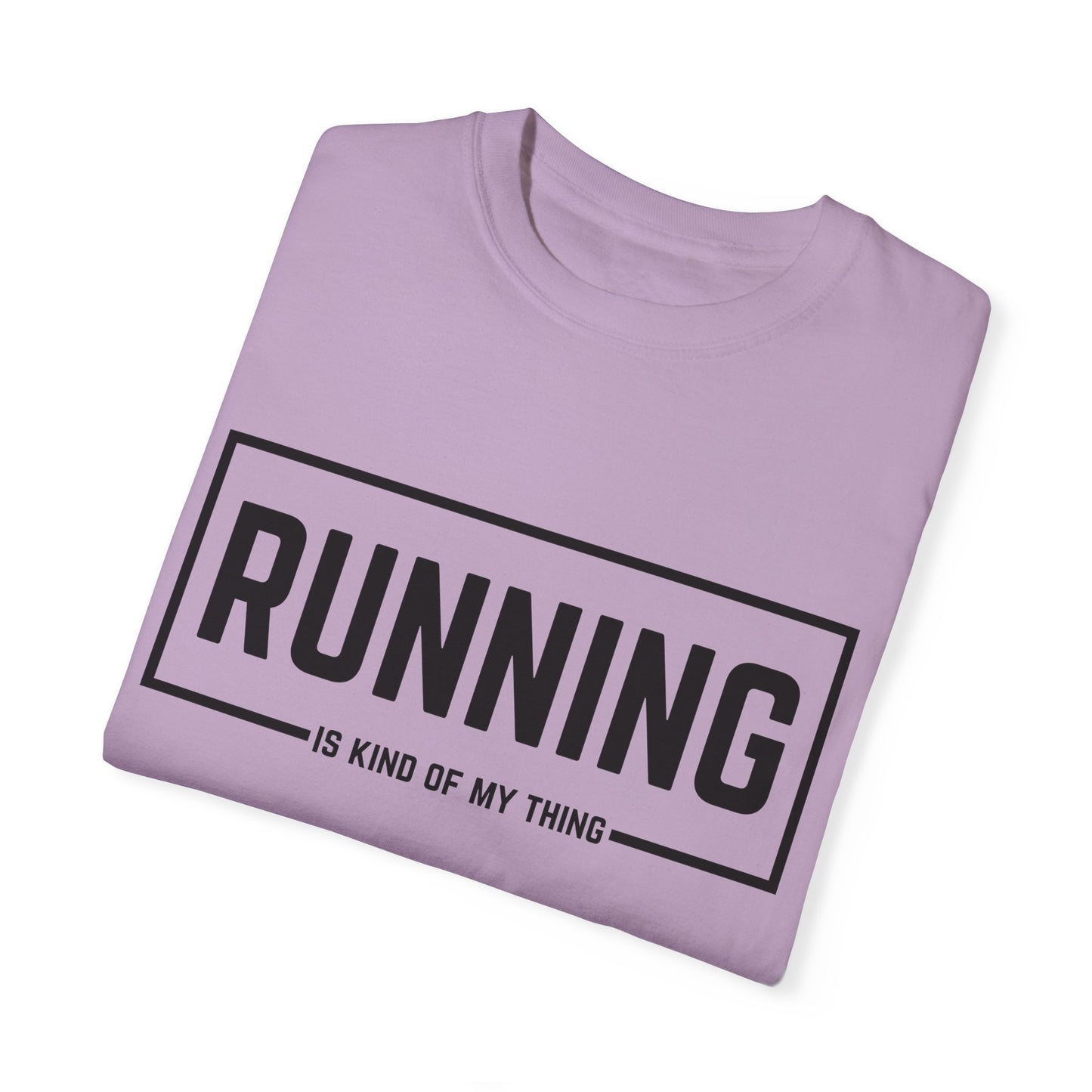 Running Is Kind Of My Thing - Comfort Colors Shirt
