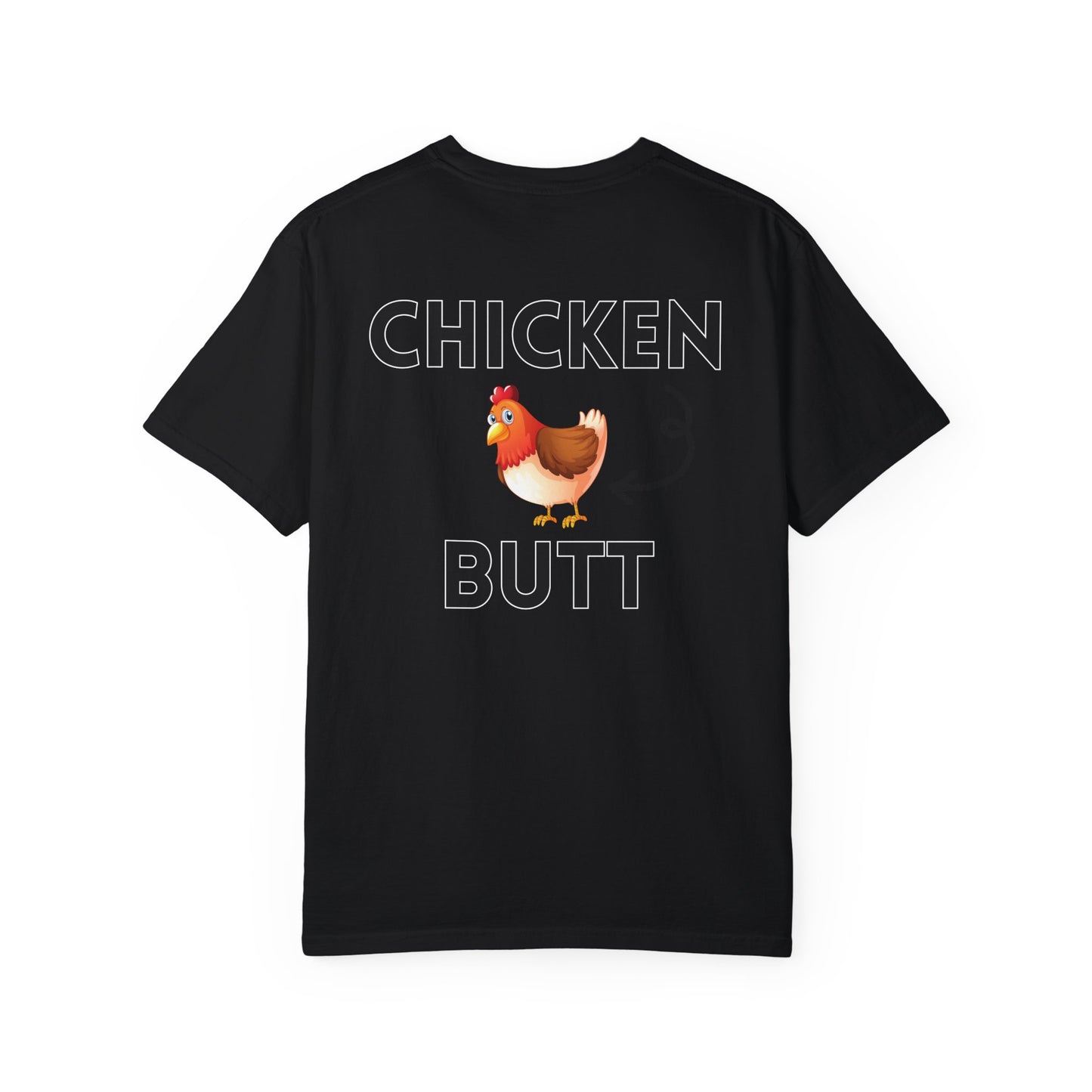Guess What? Chicken Butt! - Comfort Colors Shirt