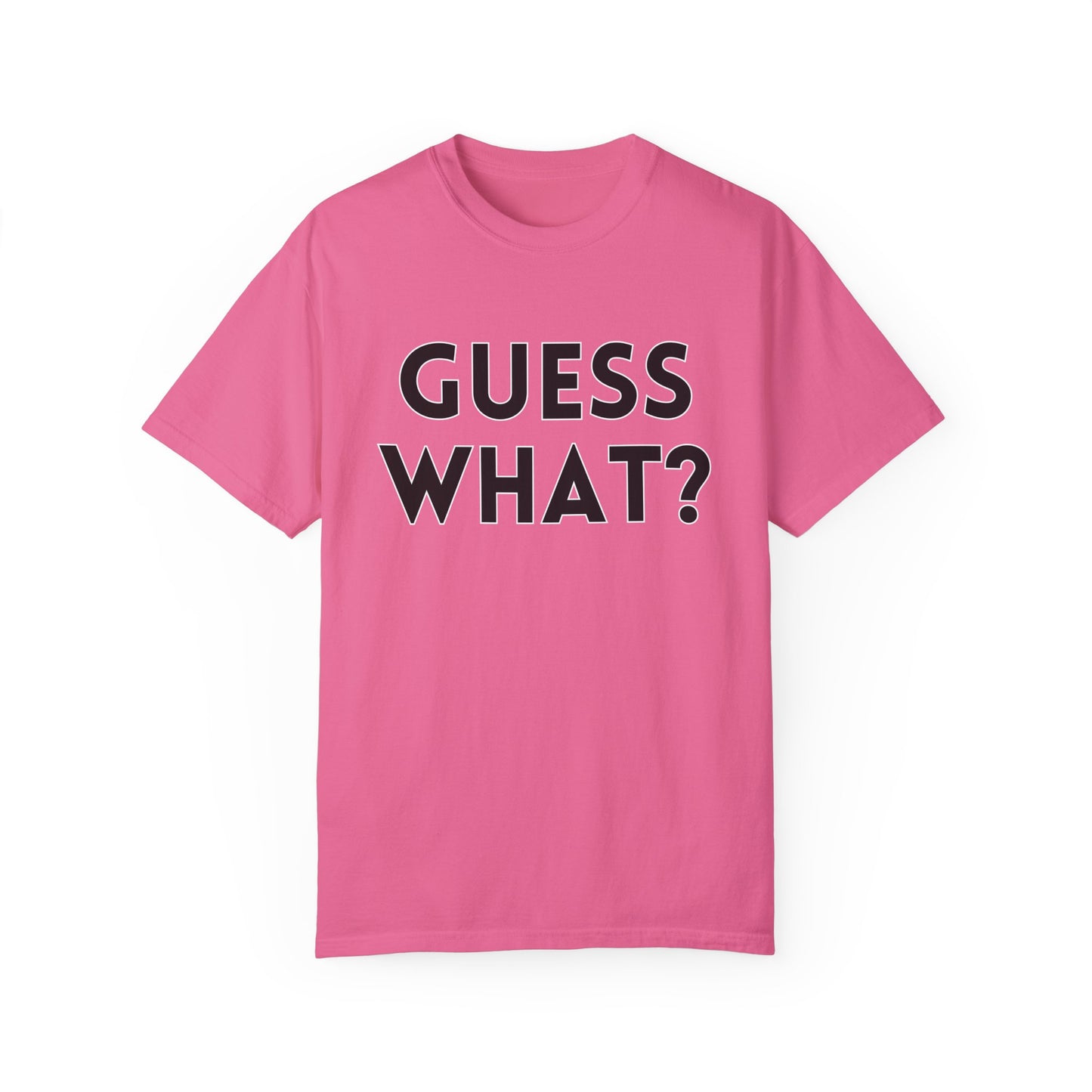 Guess What? Chicken Butt! - Comfort Colors Shirt