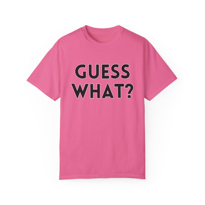 Guess What? Chicken Butt! - Comfort Colors Shirt