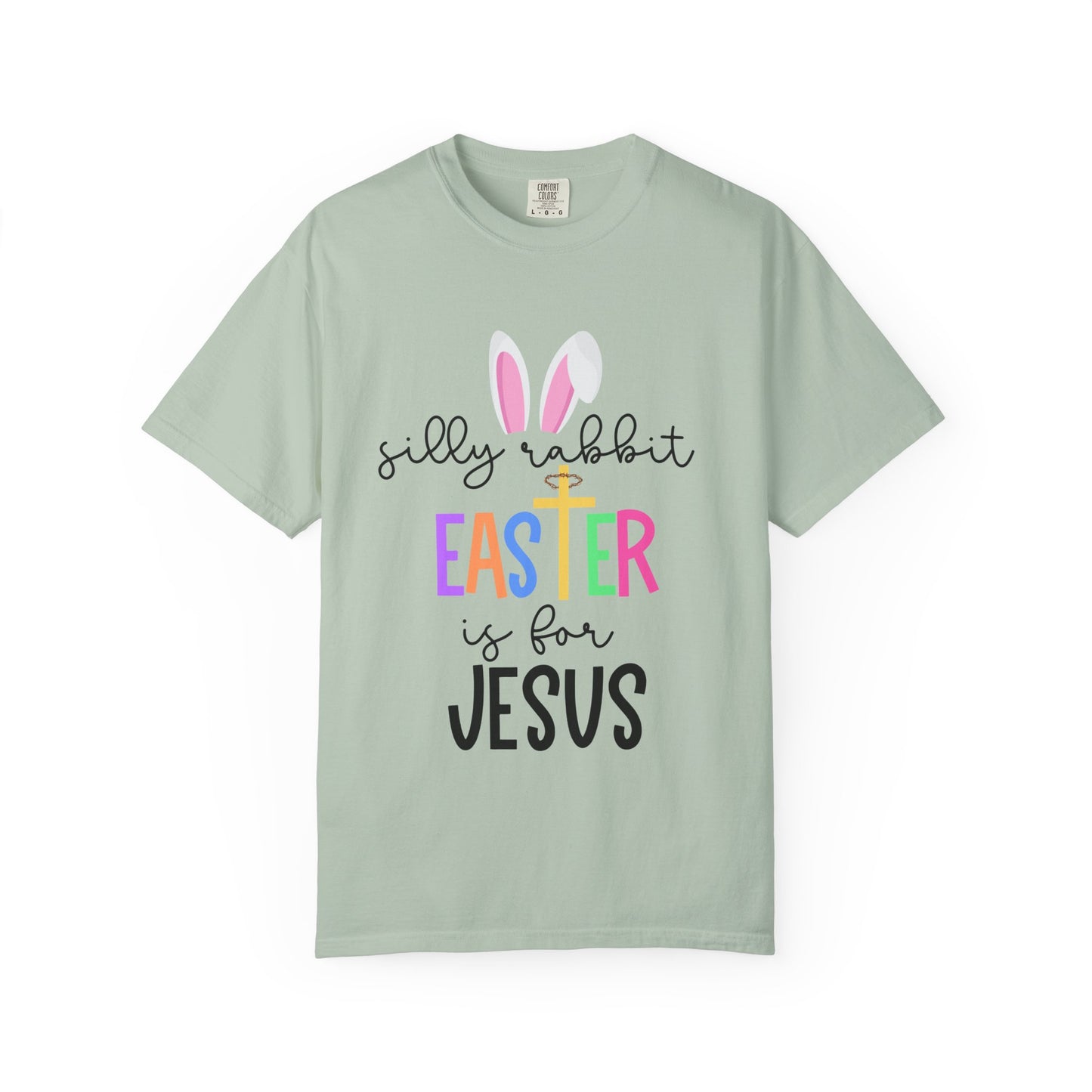 Silly Rabbit Easter is for Jesus - Comfort Colors Shirt