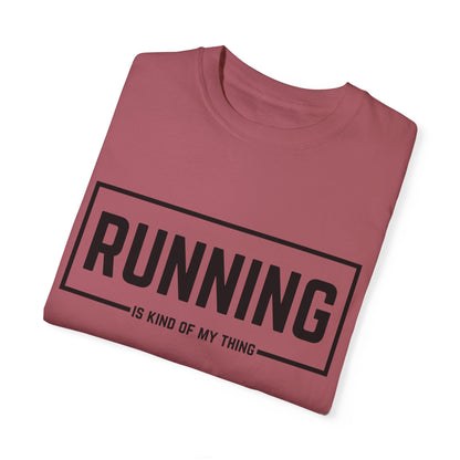 Running Is Kind Of My Thing - Comfort Colors Shirt