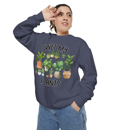 I Wet My Plants - Comfort Colors Sweatshirt