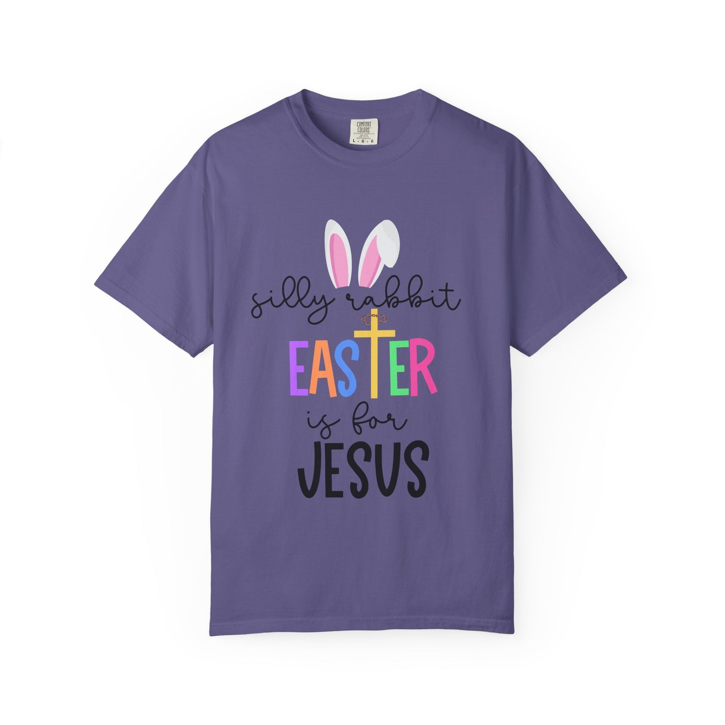 Silly Rabbit Easter is for Jesus - Comfort Colors Shirt