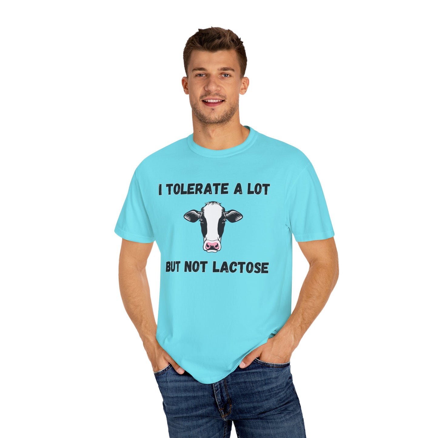 I Tolerate A Lot But Not Lactose - Comfort Colors Shirt