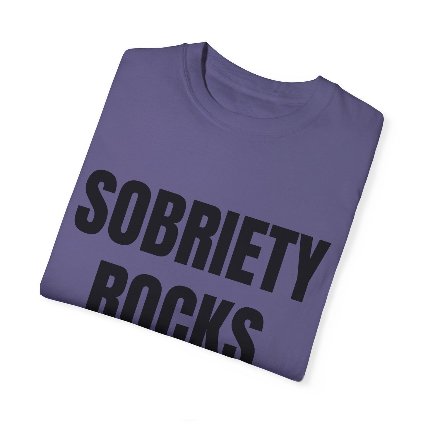 Sobriety Rocks - Comfort Colors Shirt