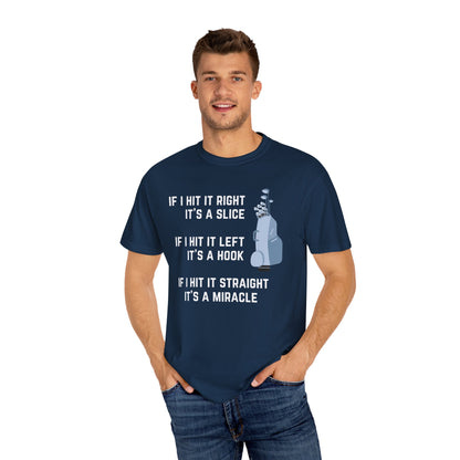 If I Hit It Straight, It's A Miracle (Golf)- Comfort Colors Shirt