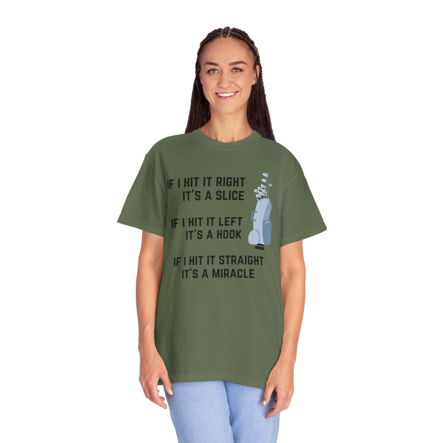 If I Hit It Straight, It's A Miracle (Golf)- Comfort Colors Shirt