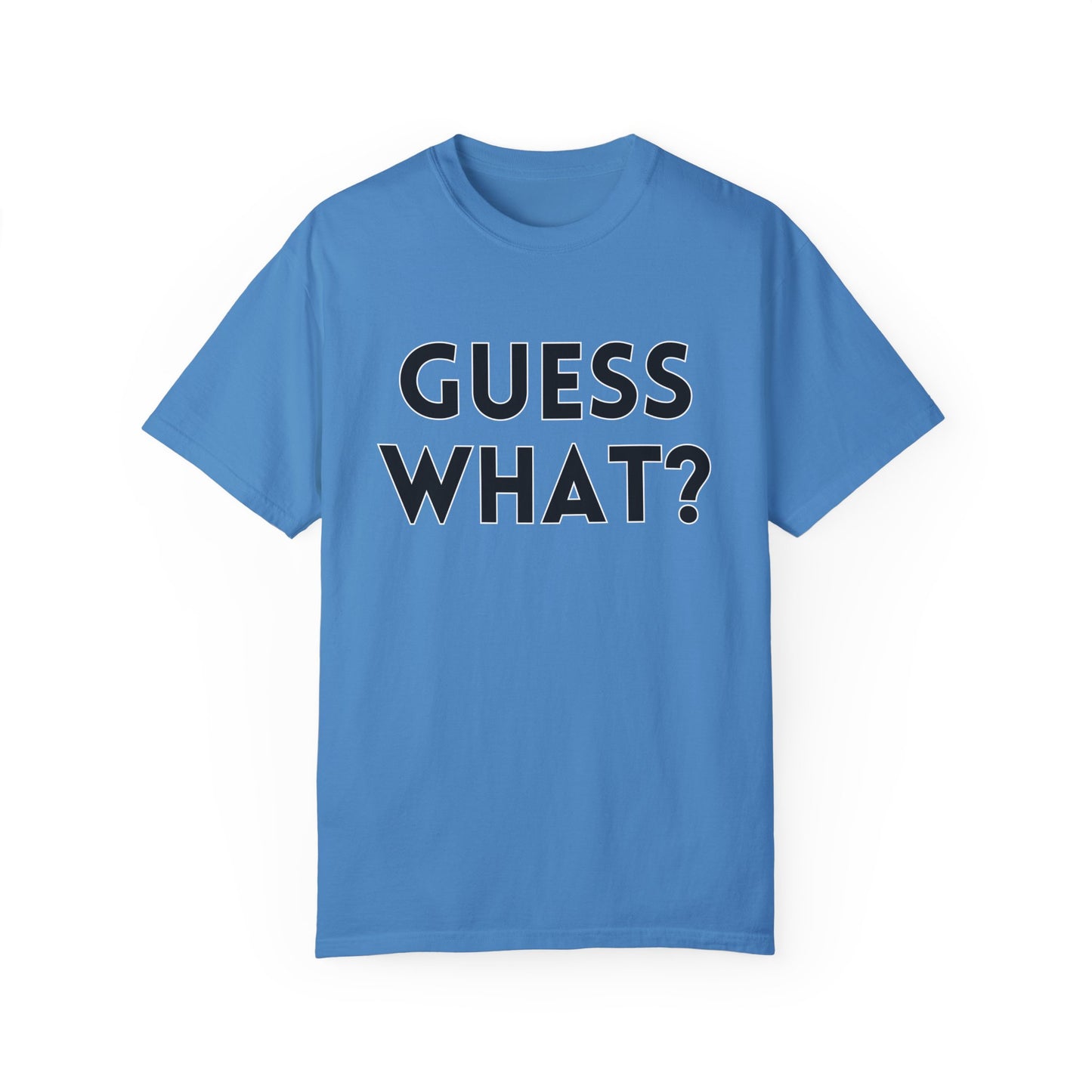 Guess What? Chicken Butt! - Comfort Colors Shirt