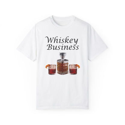 Whiskey Business - Comfort Colors Shirt